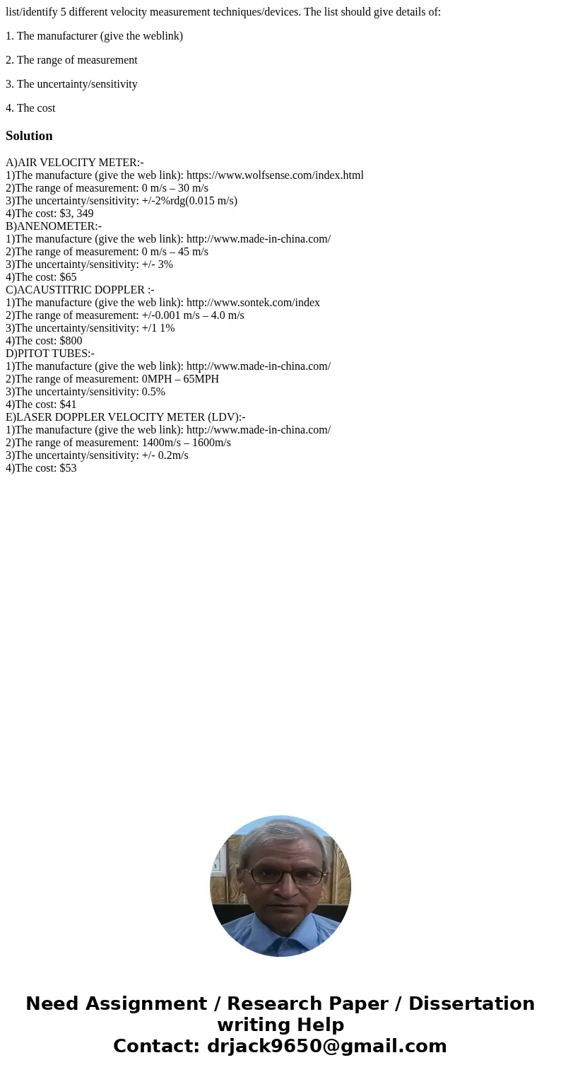 list/identify 5 different velocity measurement techniques/devices. The list should give details of: 1. The manufacturer (give the weblink) 2. The range of measu list/identify 5 different velocity measurement techniques/devices. The list should give details of: 1. The manufacturer (give the weblink) 2. The range of measu