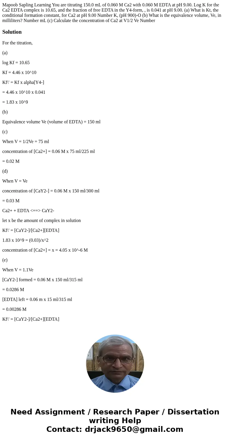 Mapoob Sapling Learning You are titrating 150.0 mL of 0.060 M Ca2 with 0.060 M EDTA at pH 9.00. Log K for the Ca2 EDTA complex is 10.65, and the fraction of fr  Mapoob Sapling Learning You are titrating 150.0 mL of 0.060 M Ca2 with 0.060 M EDTA at pH 9.00. Log K for the Ca2 EDTA complex is 10.65, and the fraction of fr