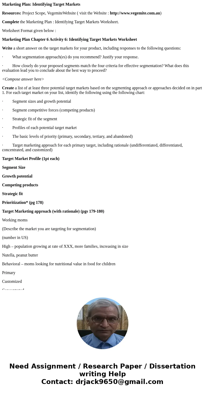 Marketing Plan: Identifying Target Markets Resources: Project Scope, VegemiteWebsite ( visit the Website : http://www.vegemite.com.au) Complete the Marketing Pl Marketing Plan: Identifying Target Markets Resources: Project Scope, VegemiteWebsite ( visit the Website : http://www.vegemite.com.au) Complete the Marketing Pl