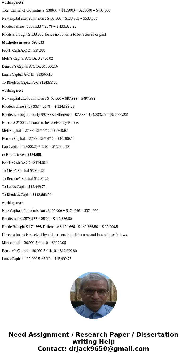 Meir, Benson, and Lau are partners and share income and loss in a 1:4:5 ratio. The partnership\'s capital balances are as follows: Meir, $38,000; Benson, $159,0 Meir, Benson, and Lau are partners and share income and loss in a 1:4:5 ratio. The partnership\'s capital balances are as follows: Meir, $38,000; Benson, $159,0