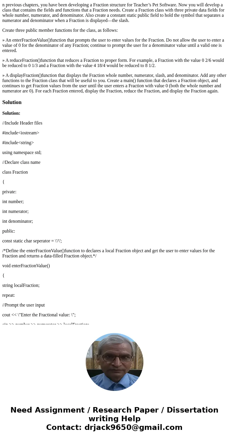 n previous chapters, you have been developing a Fraction structure for Teacher’s Pet Software. Now you will develop a class that contains the fields and functio n previous chapters, you have been developing a Fraction structure for Teacher’s Pet Software. Now you will develop a class that contains the fields and functio