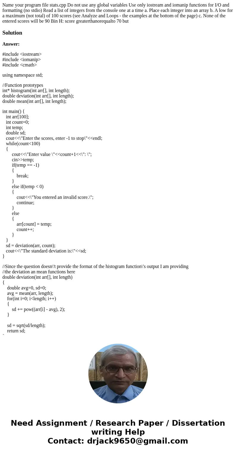 Name your program file stats.cpp Do not use any global variables Use only iostream and iomanip functions for I/O and formatting (no stdio) Read a list of integ  Name your program file stats.cpp Do not use any global variables Use only iostream and iomanip functions for I/O and formatting (no stdio) Read a list of integ