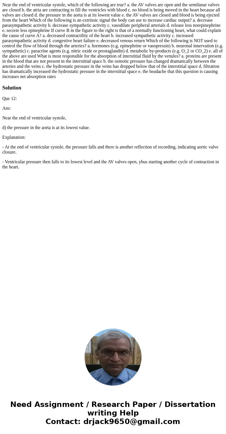 Near the end of ventricular systole, which of the following are true? a. the AV valves are open and the semilunar valves are closed b. the atria are contractin  Near the end of ventricular systole, which of the following are true? a. the AV valves are open and the semilunar valves are closed b. the atria are contractin
