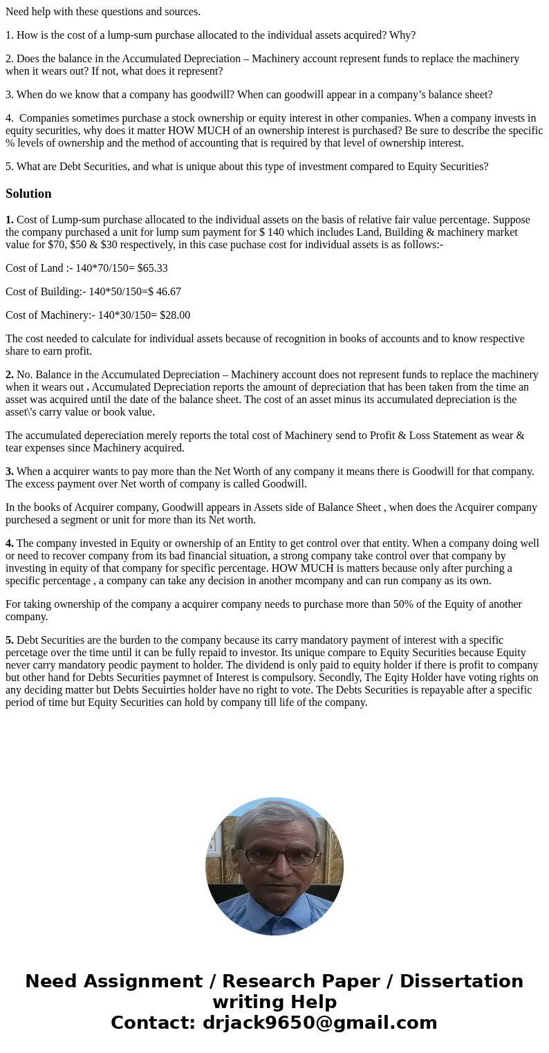 Need help with these questions and sources. 1. How is the cost of a lump-sum purchase allocated to the individual assets acquired? Why? 2. Does the balance in t Need help with these questions and sources. 1. How is the cost of a lump-sum purchase allocated to the individual assets acquired? Why? 2. Does the balance in t