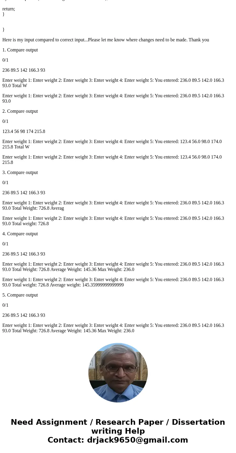 Need Help with this question (1) Prompt the user to enter five numbers, being five people\'s weights. Store the numbers in an array of doubles. Output the array Need Help with this question (1) Prompt the user to enter five numbers, being five people\'s weights. Store the numbers in an array of doubles. Output the array