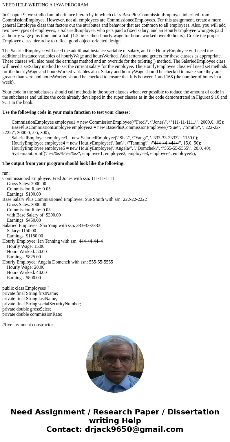 NEED HELP WRITING A JAVA PROGRAM In Chapter 9, we studied an inheritance hierarchy in which class BasePlusCommissionEmployee inherited from CommissionEmployee.  NEED HELP WRITING A JAVA PROGRAM In Chapter 9, we studied an inheritance hierarchy in which class BasePlusCommissionEmployee inherited from CommissionEmployee.