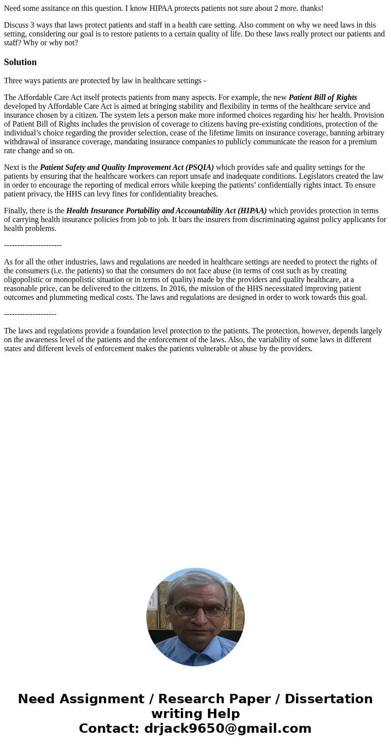 Need some assitance on this question. I know HIPAA protects patients not sure about 2 more. thanks! Discuss 3 ways that laws protect patients and staff in a hea Need some assitance on this question. I know HIPAA protects patients not sure about 2 more. thanks! Discuss 3 ways that laws protect patients and staff in a hea