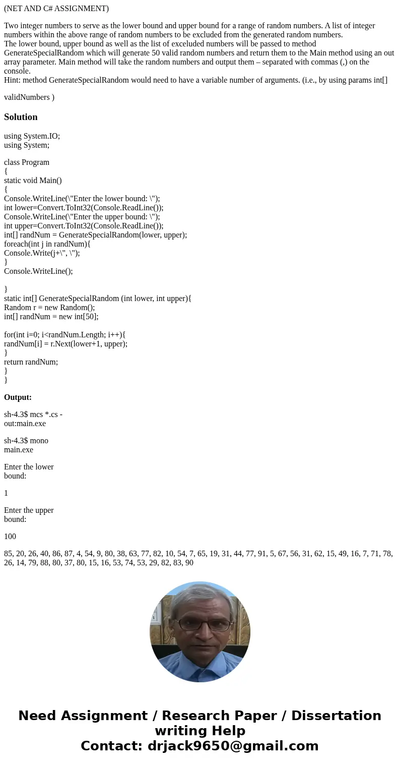 (NET AND C# ASSIGNMENT) Two integer numbers to serve as the lower bound and upper bound for a range of random numbers. A list of integer numbers within the abov (NET AND C# ASSIGNMENT) Two integer numbers to serve as the lower bound and upper bound for a range of random numbers. A list of integer numbers within the abov