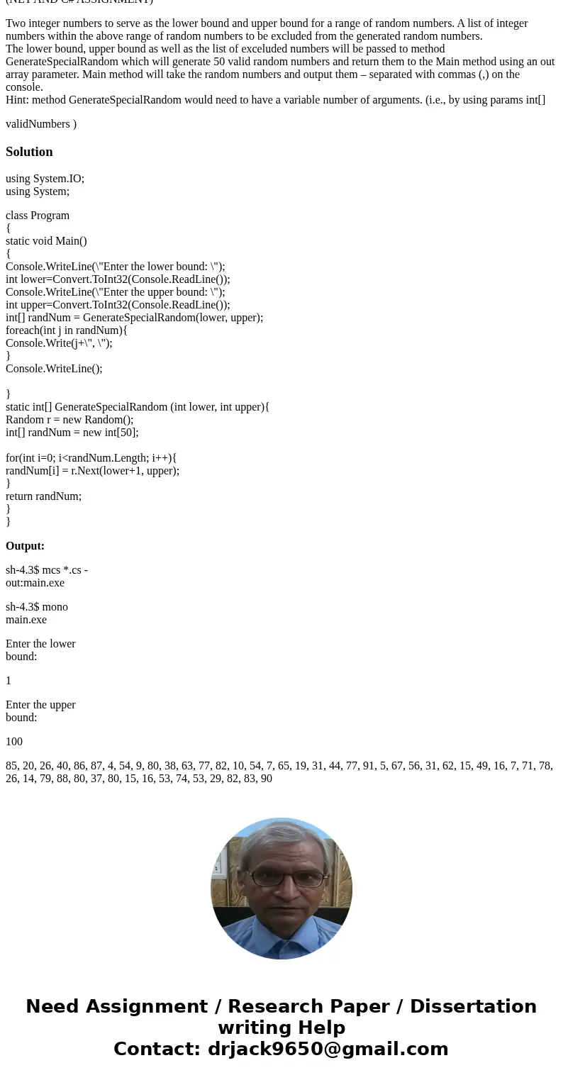 (NET AND C# ASSIGNMENT) Two integer numbers to serve as the lower bound and upper bound for a range of random numbers. A list of integer numbers within the abov (NET AND C# ASSIGNMENT) Two integer numbers to serve as the lower bound and upper bound for a range of random numbers. A list of integer numbers within the abov