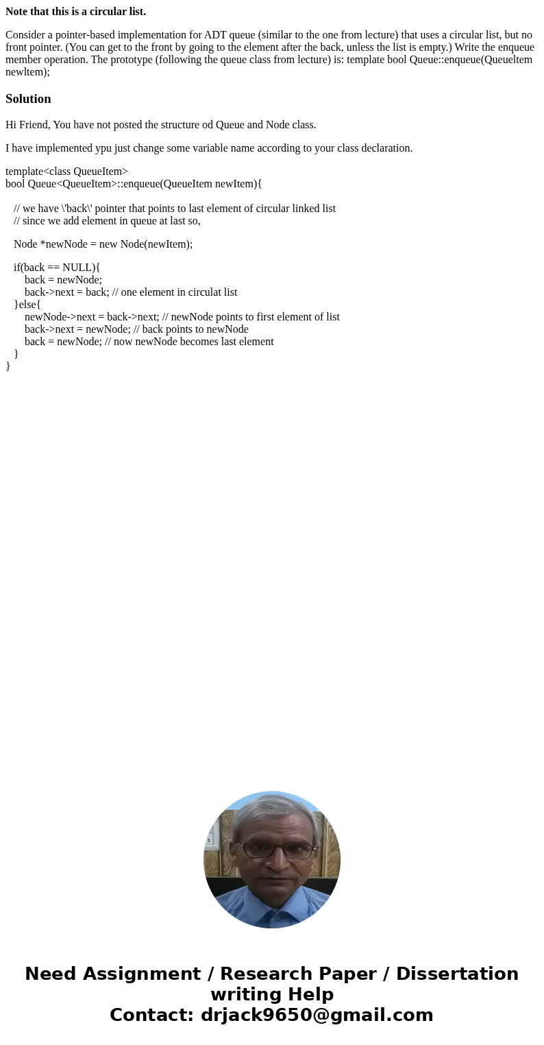 Note that this is a circular list. Consider a pointer-based implementation for ADT queue (similar to the one from lecture) that uses a circular list, but no fro Note that this is a circular list. Consider a pointer-based implementation for ADT queue (similar to the one from lecture) that uses a circular list, but no fro