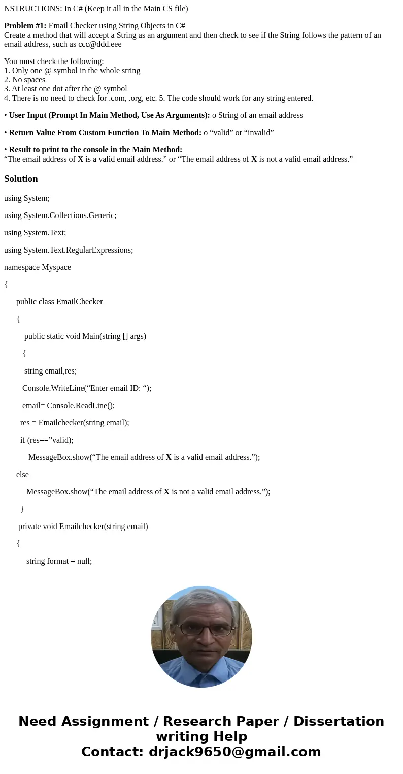 NSTRUCTIONS: In C# (Keep it all in the Main CS file) Problem #1: Email Checker using String Objects in C# Create a method that will accept a String as an argume NSTRUCTIONS: In C# (Keep it all in the Main CS file) Problem #1: Email Checker using String Objects in C# Create a method that will accept a String as an argume
