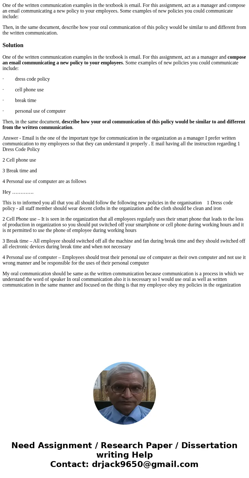 One of the written communication examples in the textbook is email. For this assignment, act as a manager and compose an email communicating a new policy to you One of the written communication examples in the textbook is email. For this assignment, act as a manager and compose an email communicating a new policy to you