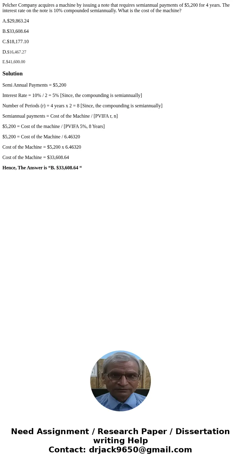 Pelcher Company acquires a machine by issuing a note that requires semiannual payments of $5,200 for 4 years. The interest rate on the note is 10% compounded se Pelcher Company acquires a machine by issuing a note that requires semiannual payments of $5,200 for 4 years. The interest rate on the note is 10% compounded se