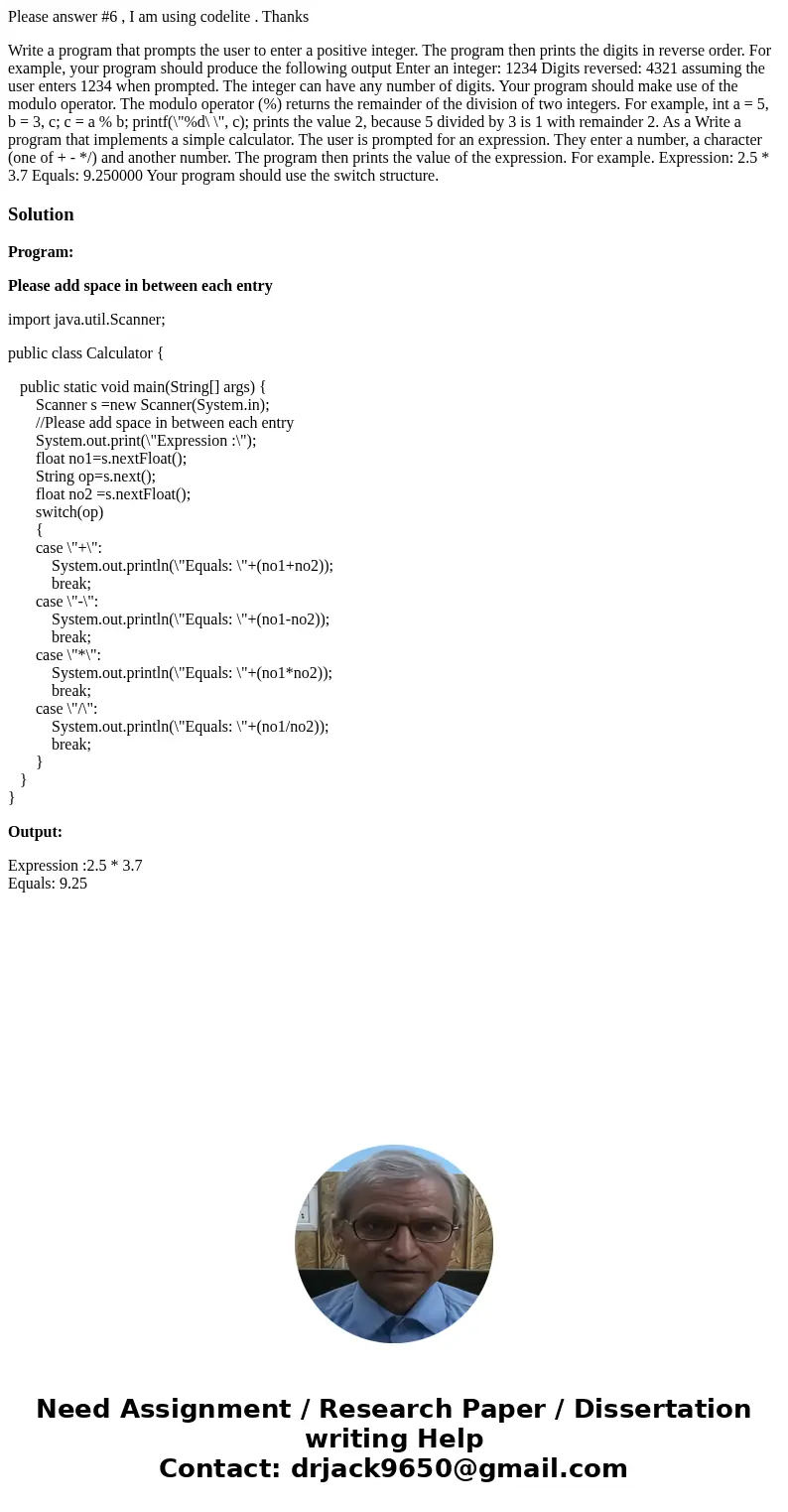 Please answer #6 , I am using codelite . Thanks Write a program that prompts the user to enter a positive integer. The program then prints the digits in reverse Please answer #6 , I am using codelite . Thanks Write a program that prompts the user to enter a positive integer. The program then prints the digits in reverse