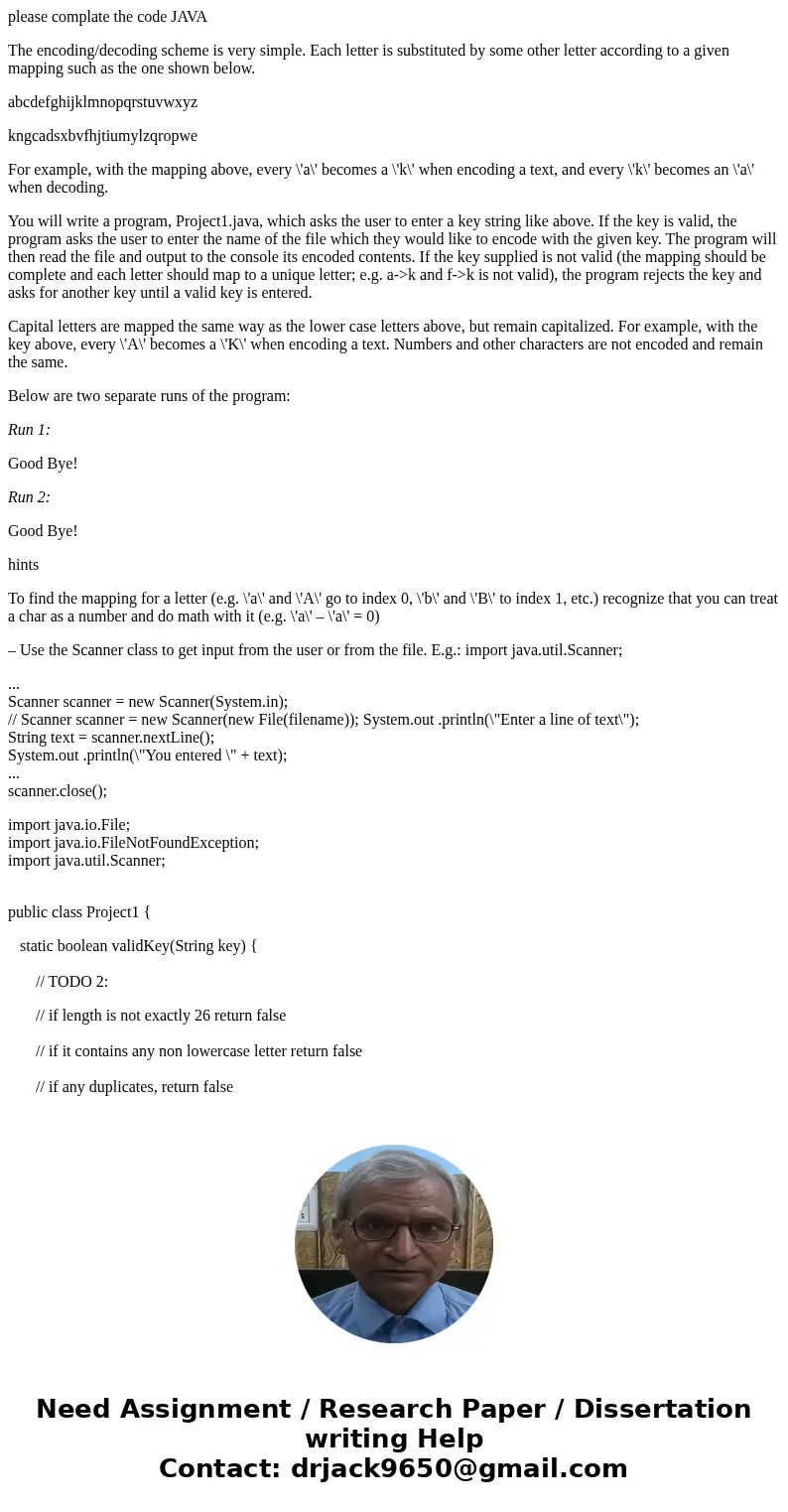 please complate the code JAVA The encoding/decoding scheme is very simple. Each letter is substituted by some other letter according to a given mapping such as  please complate the code JAVA The encoding/decoding scheme is very simple. Each letter is substituted by some other letter according to a given mapping such as