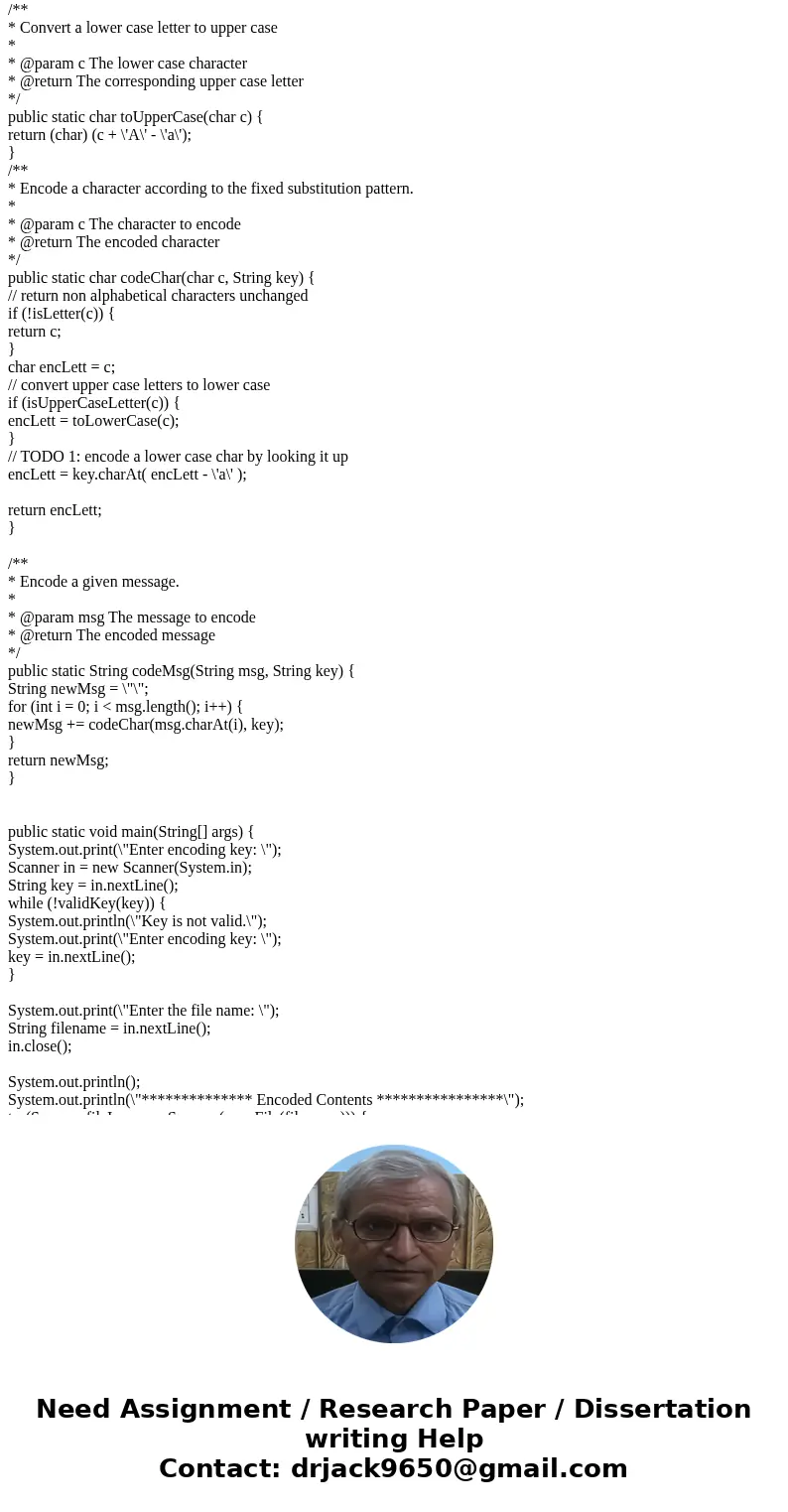 please complate the code JAVA The encoding/decoding scheme is very simple. Each letter is substituted by some other letter according to a given mapping such as  please complate the code JAVA The encoding/decoding scheme is very simple. Each letter is substituted by some other letter according to a given mapping such as