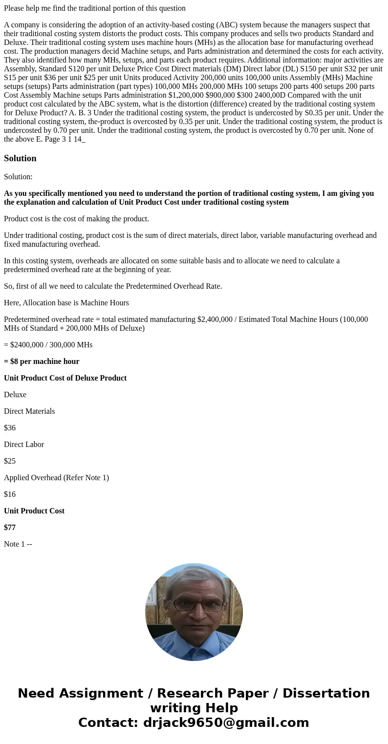 Please help me find the traditional portion of this question A company is considering the adoption of an activity-based costing (ABC) system because the manager Please help me find the traditional portion of this question A company is considering the adoption of an activity-based costing (ABC) system because the manager