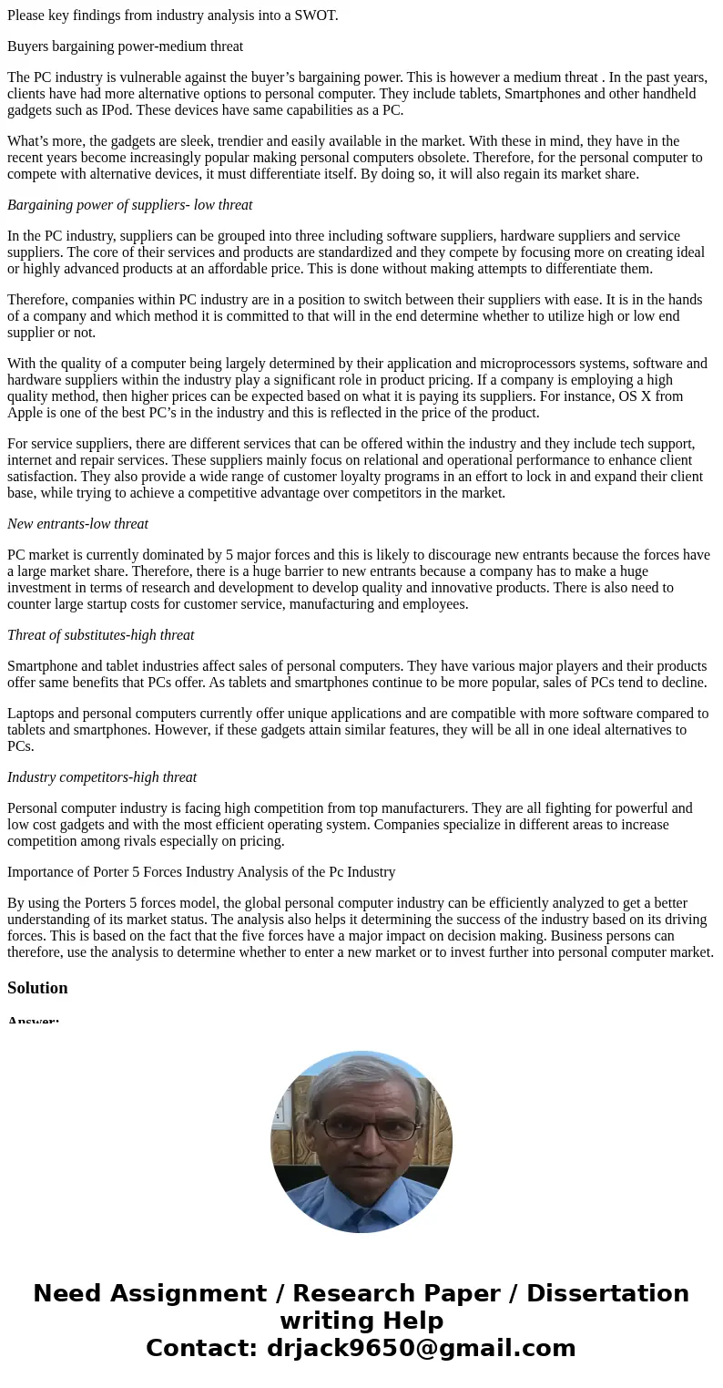 Please key findings from industry analysis into a SWOT. Buyers bargaining power-medium threat The PC industry is vulnerable against the buyer’s bargaining power Please key findings from industry analysis into a SWOT. Buyers bargaining power-medium threat The PC industry is vulnerable against the buyer’s bargaining power