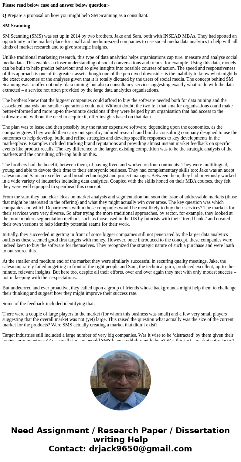 Please read below case and answer below question:- Q Prepare a proposal on how you might help SM Scanning as a consultant. SM Scanning SM Scanning (SMS) was set Please read below case and answer below question:- Q Prepare a proposal on how you might help SM Scanning as a consultant. SM Scanning SM Scanning (SMS) was set
