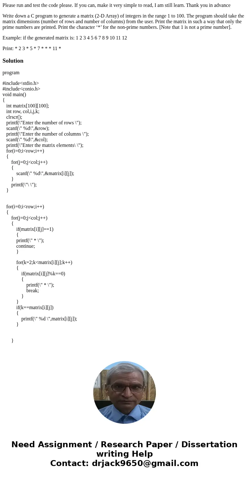 Please run and test the code please. If you can, make it very simple to read, I am still learn. Thank you in advance Write down a C program to generate a matrix Please run and test the code please. If you can, make it very simple to read, I am still learn. Thank you in advance Write down a C program to generate a matrix