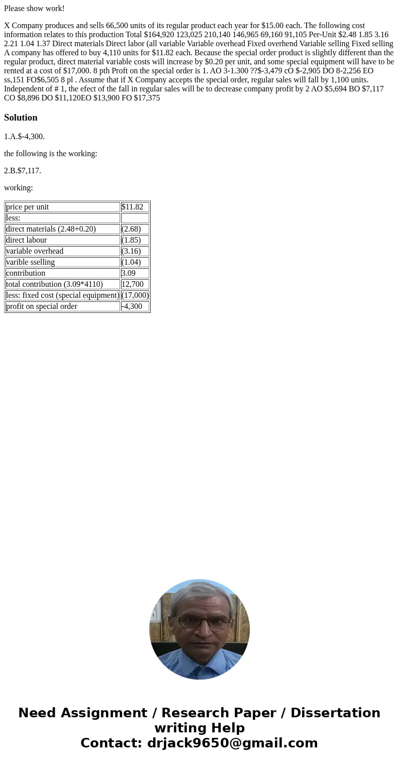 Please show work! X Company produces and sells 66,500 units of its regular product each year for $15.00 each. The following cost information relates to this pro Please show work! X Company produces and sells 66,500 units of its regular product each year for $15.00 each. The following cost information relates to this pro