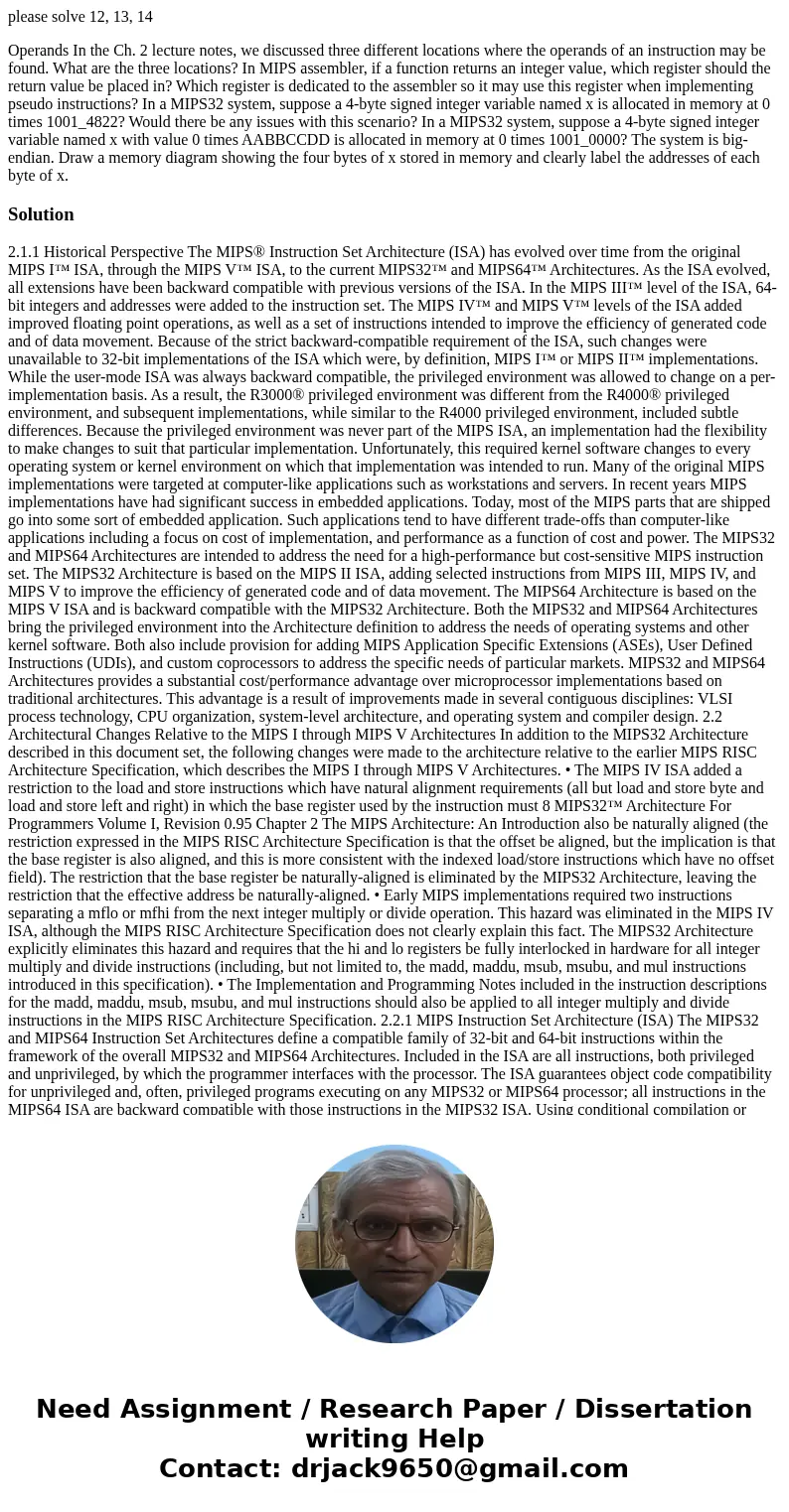 please solve 12, 13, 14 Operands In the Ch. 2 lecture notes, we discussed three different locations where the operands of an instruction may be found. What are  please solve 12, 13, 14 Operands In the Ch. 2 lecture notes, we discussed three different locations where the operands of an instruction may be found. What are