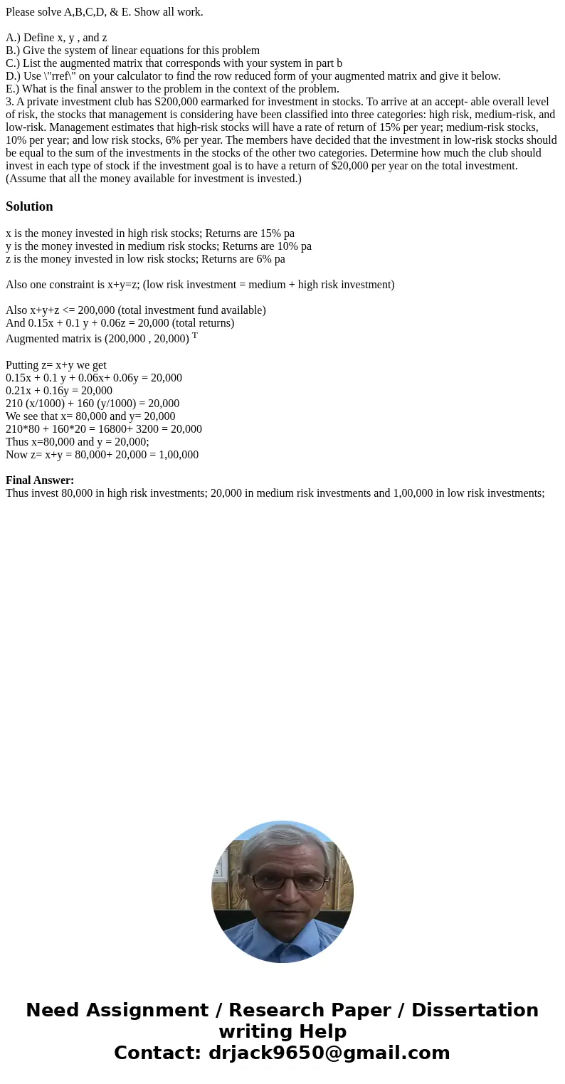 Please solve A,B,C,D, & E. Show all work. A.) Define x, y , and z B.) Give the system of linear equations for this problem C.) List the augmented matrix tha