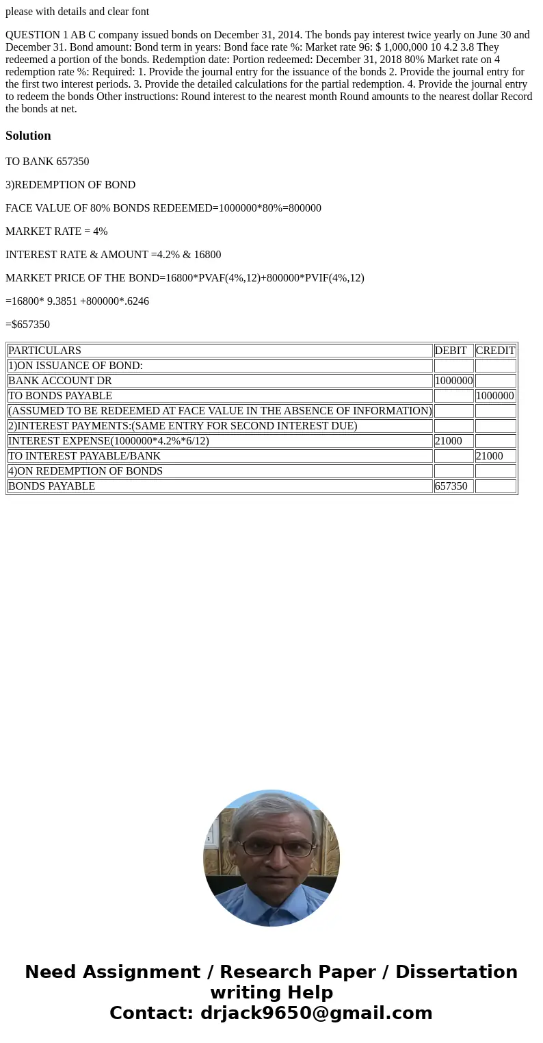 please with details and clear font QUESTION 1 AB C company issued bonds on December 31, 2014. The bonds pay interest twice yearly on June 30 and December 31. B  please with details and clear font QUESTION 1 AB C company issued bonds on December 31, 2014. The bonds pay interest twice yearly on June 30 and December 31. B