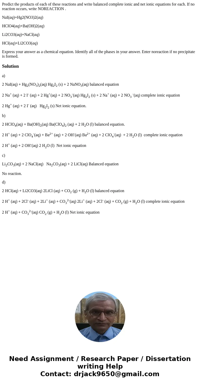 Predict the products of each of these reactions and write balanced complete ionic and net ionic equations for each. If no reaction occurs, write NOREACTION . Na Predict the products of each of these reactions and write balanced complete ionic and net ionic equations for each. If no reaction occurs, write NOREACTION . Na