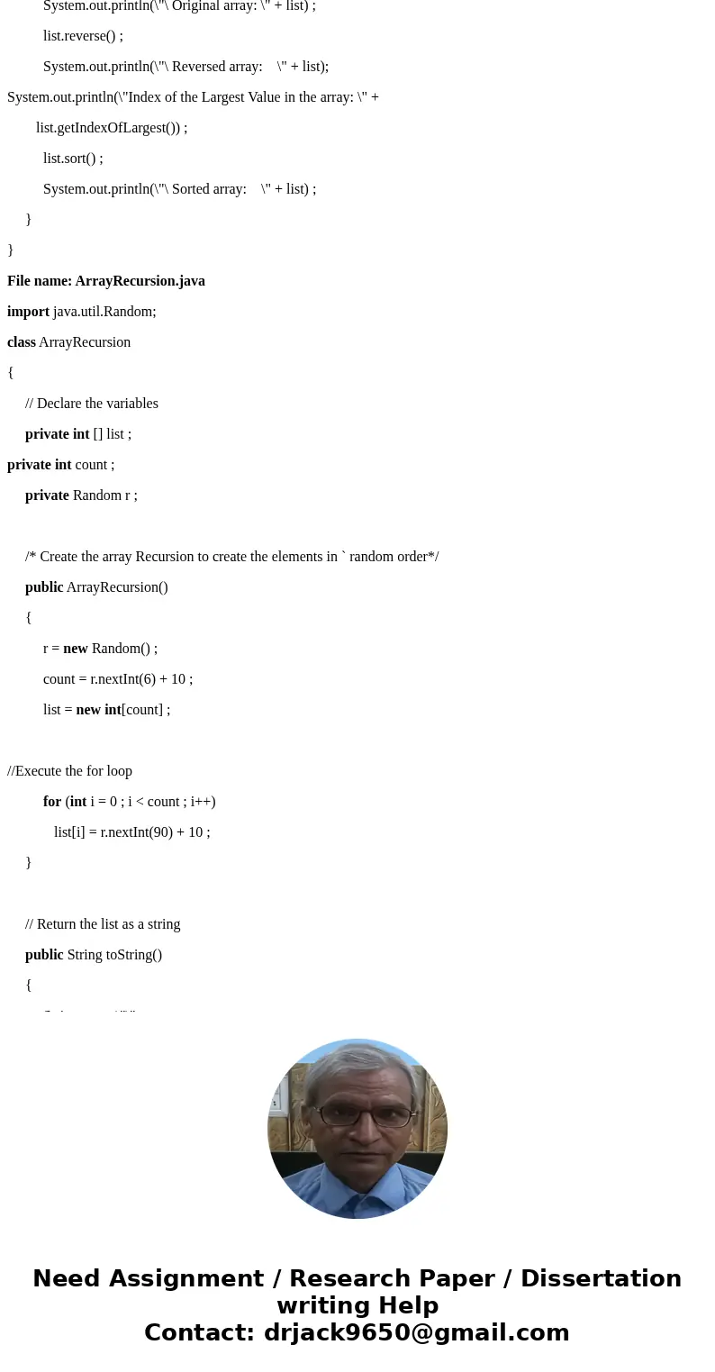 Programming Assignment #7 (Recursion) This assignment is to write some methods that perform simple array operations recursively. For this assignment you will wr Programming Assignment #7 (Recursion) This assignment is to write some methods that perform simple array operations recursively. For this assignment you will wr