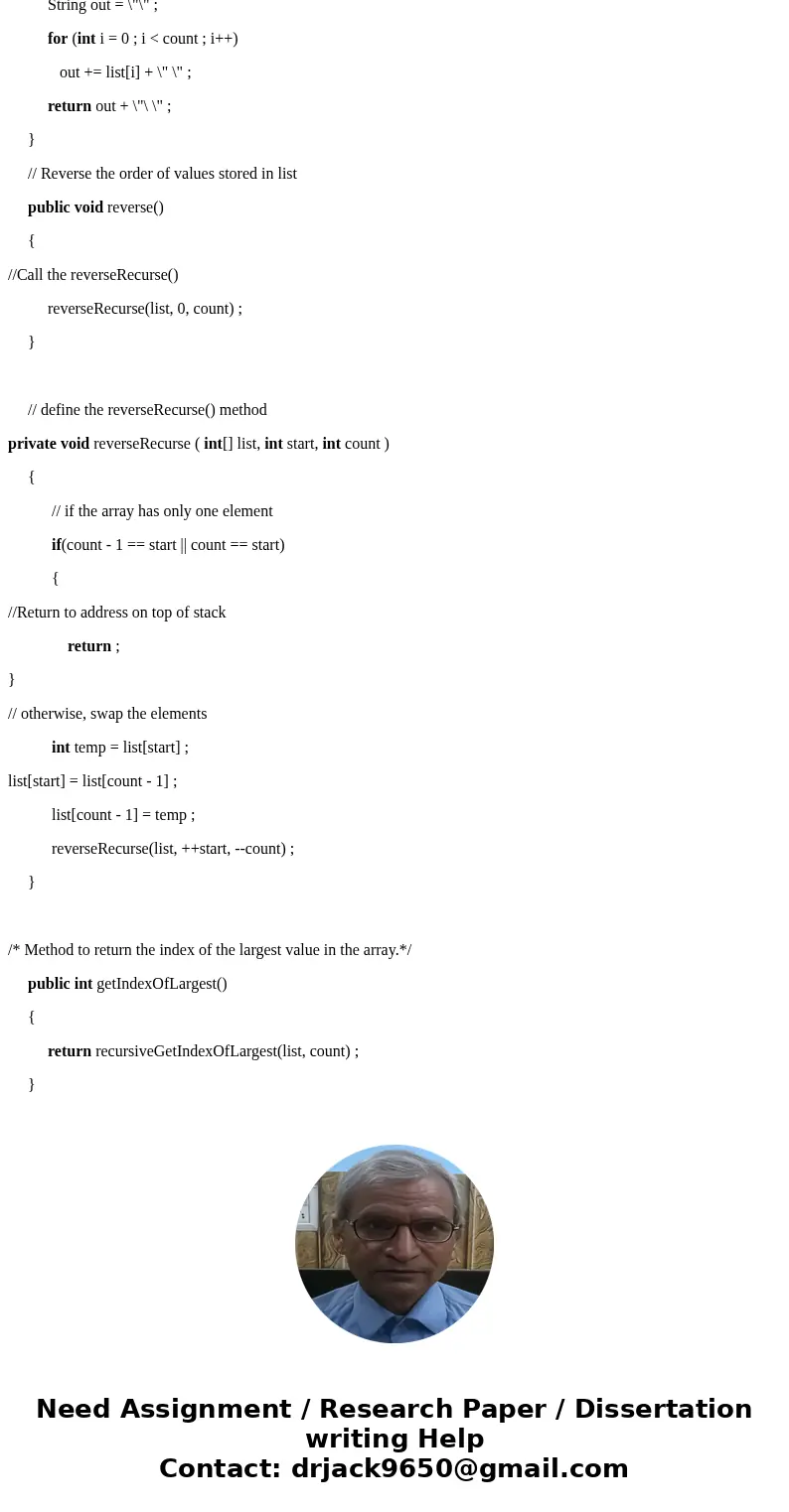 Programming Assignment #7 (Recursion) This assignment is to write some methods that perform simple array operations recursively. For this assignment you will wr Programming Assignment #7 (Recursion) This assignment is to write some methods that perform simple array operations recursively. For this assignment you will wr
