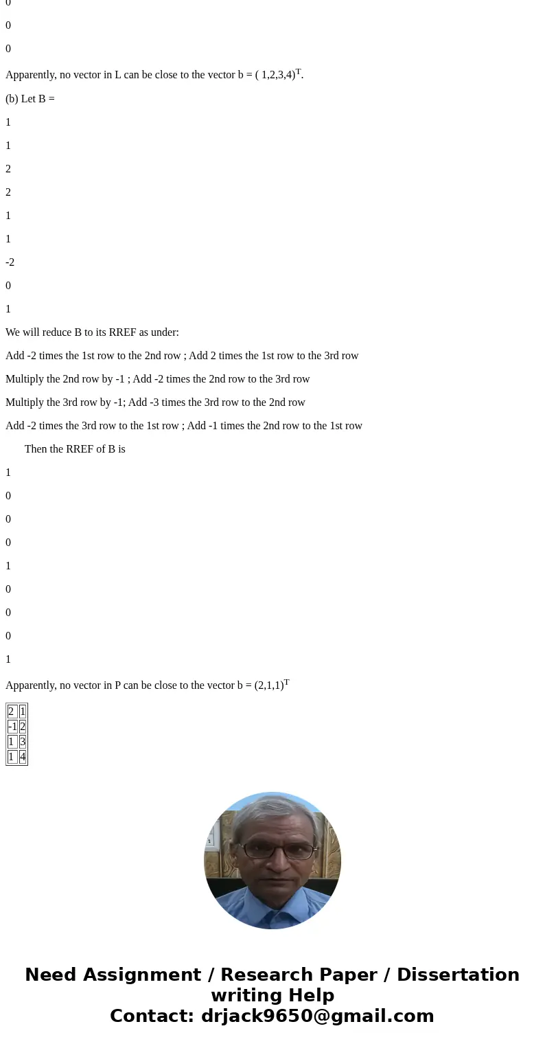 Projections (a) What vector b_L in L = span {(2, -1, 1, 1)} is closest to b = (1, 2, 3, 4)? What vector b_P in P = span {(1, 2, -2), (1, 1, 0)} is closest to b  Projections (a) What vector b_L in L = span {(2, -1, 1, 1)} is closest to b = (1, 2, 3, 4)? What vector b_P in P = span {(1, 2, -2), (1, 1, 0)} is closest to b