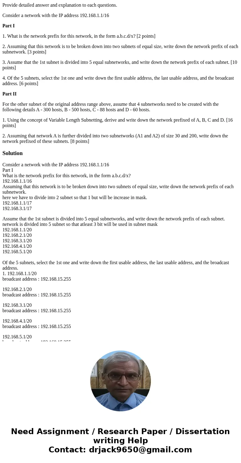 Provide detailed answer and explanation to each questions. Consider a network with the IP address 192.168.1.1/16 Part I 1. What is the network prefix for this n Provide detailed answer and explanation to each questions. Consider a network with the IP address 192.168.1.1/16 Part I 1. What is the network prefix for this n