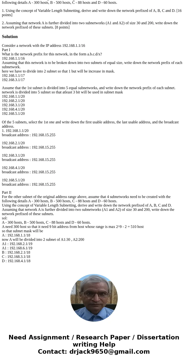 Provide detailed answer and explanation to each questions. Consider a network with the IP address 192.168.1.1/16 Part I 1. What is the network prefix for this n Provide detailed answer and explanation to each questions. Consider a network with the IP address 192.168.1.1/16 Part I 1. What is the network prefix for this n