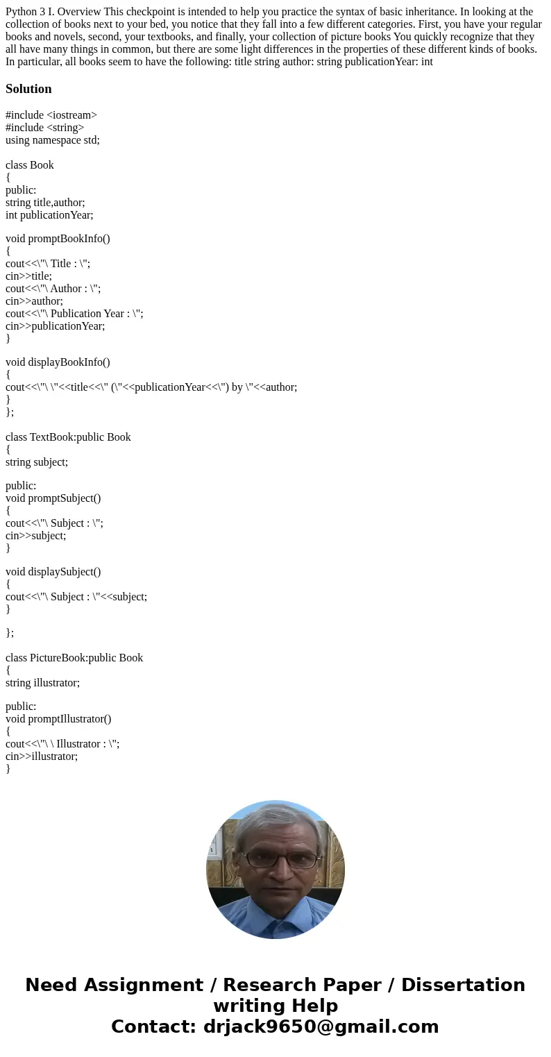 Python 3 I. Overview This checkpoint is intended to help you practice the syntax of basic inheritance. In looking at the collection of books next to your bed,   Python 3 I. Overview This checkpoint is intended to help you practice the syntax of basic inheritance. In looking at the collection of books next to your bed,