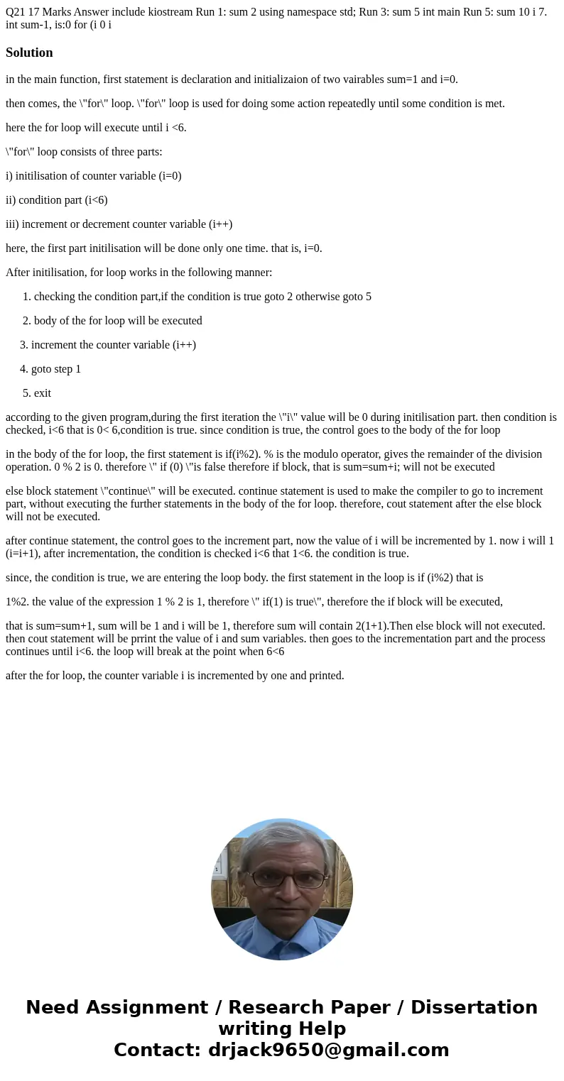 Q21 17 Marks Answer include kiostream Run 1: sum 2 using namespace std; Run 3: sum 5 int main Run 5: sum 10 i 7. int sum-1, is:0 for (i 0 iSolutionin the main   Q21 17 Marks Answer include kiostream Run 1: sum 2 using namespace std; Run 3: sum 5 int main Run 5: sum 10 i 7. int sum-1, is:0 for (i 0 iSolutionin the main