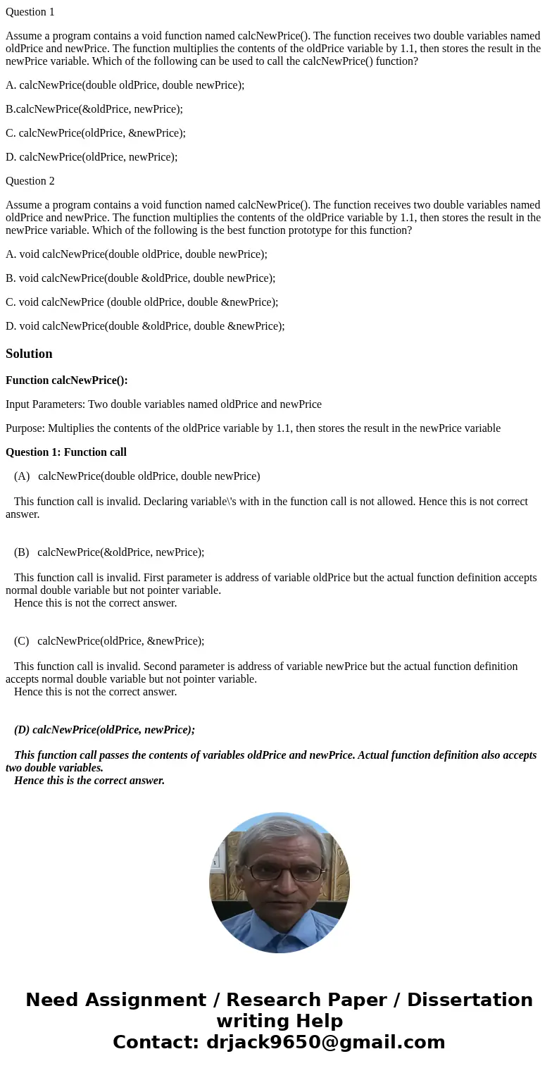 Question 1 Assume a program contains a void function named calcNewPrice(). The function receives two double variables named oldPrice and newPrice. The function  Question 1 Assume a program contains a void function named calcNewPrice(). The function receives two double variables named oldPrice and newPrice. The function