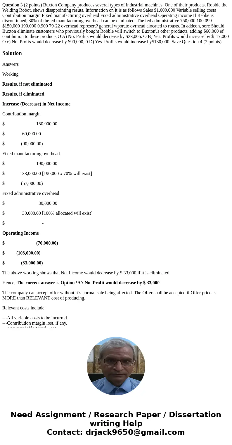 Question 3 (2 points) Buxton Company produces several types of industrial machines. One of their products, Robble the Welding Robot, shews disappointing resuts  Question 3 (2 points) Buxton Company produces several types of industrial machines. One of their products, Robble the Welding Robot, shews disappointing resuts