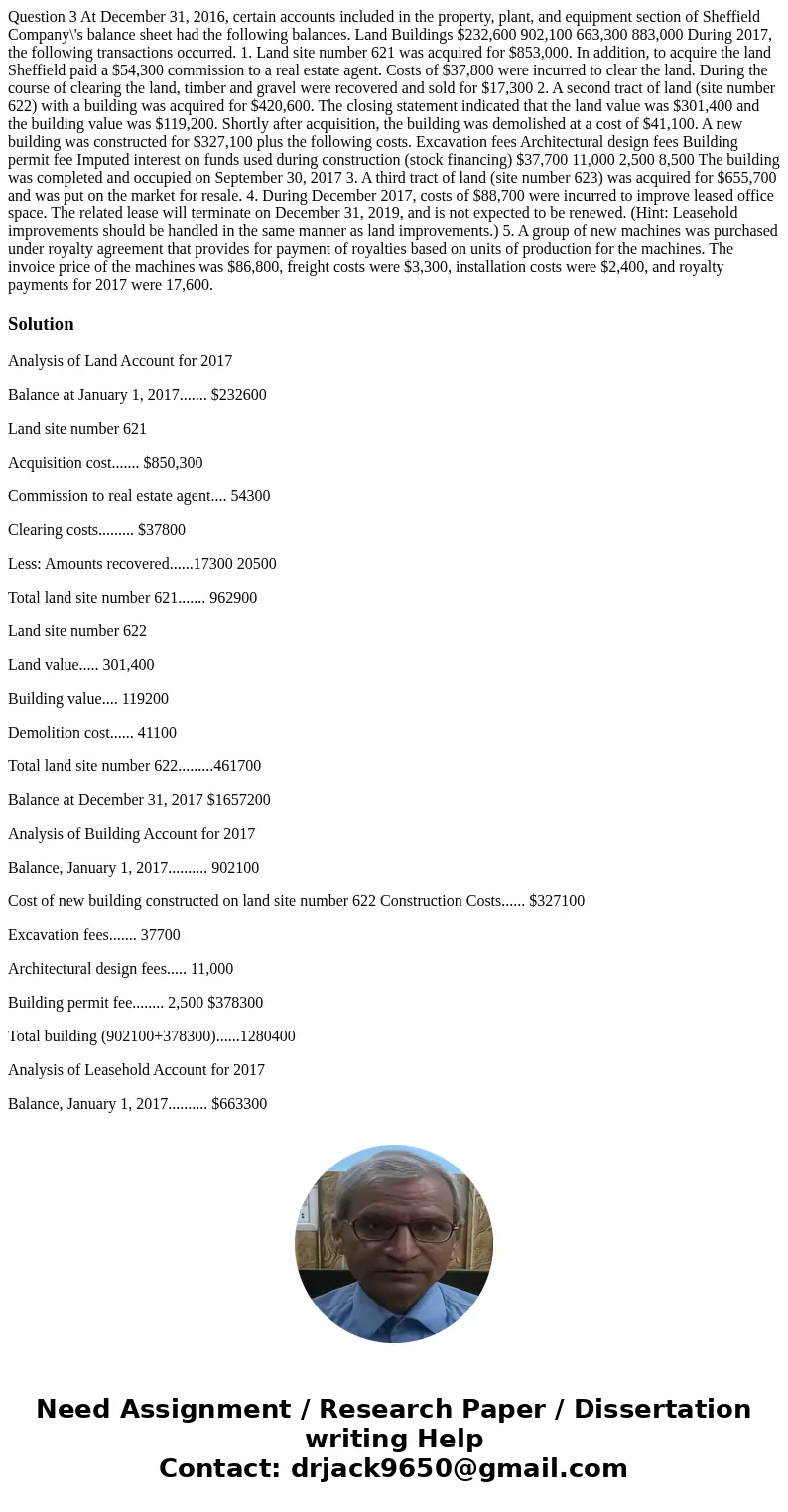  Question 3 At December 31, 2016, certain accounts included in the property, plant, and equipment section of Sheffield Company\'s balance sheet had the followin