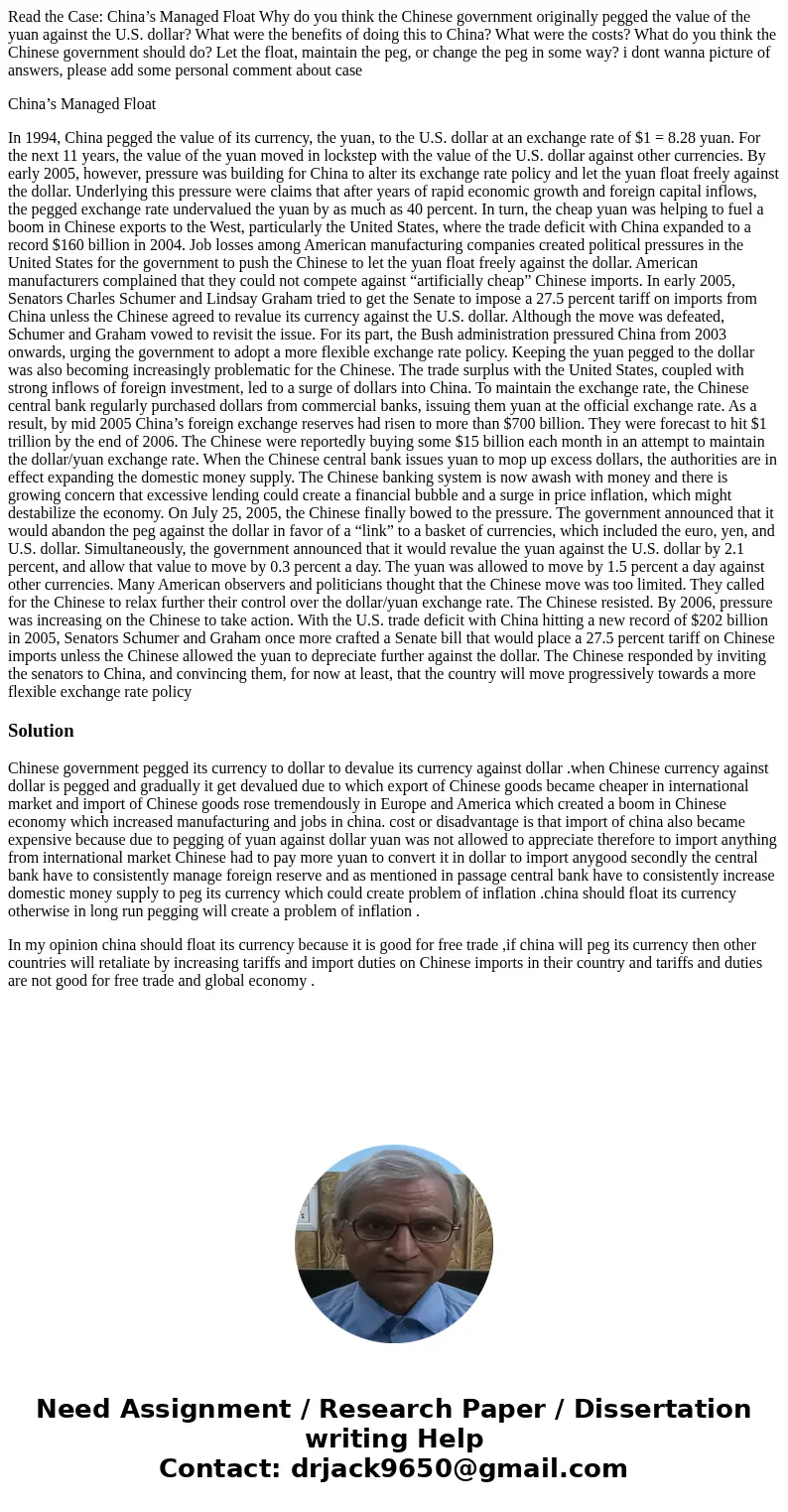 Read the Case: China’s Managed Float Why do you think the Chinese government originally pegged the value of the yuan against the U.S. dollar? What were the bene Read the Case: China’s Managed Float Why do you think the Chinese government originally pegged the value of the yuan against the U.S. dollar? What were the bene