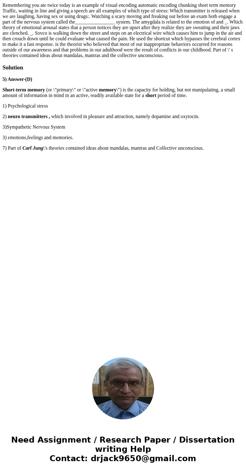 Remembering you ate twice today is an example of visual encoding automatic encoding chunking short term memory Traffic, waiting in line and giving a speech are  Remembering you ate twice today is an example of visual encoding automatic encoding chunking short term memory Traffic, waiting in line and giving a speech are