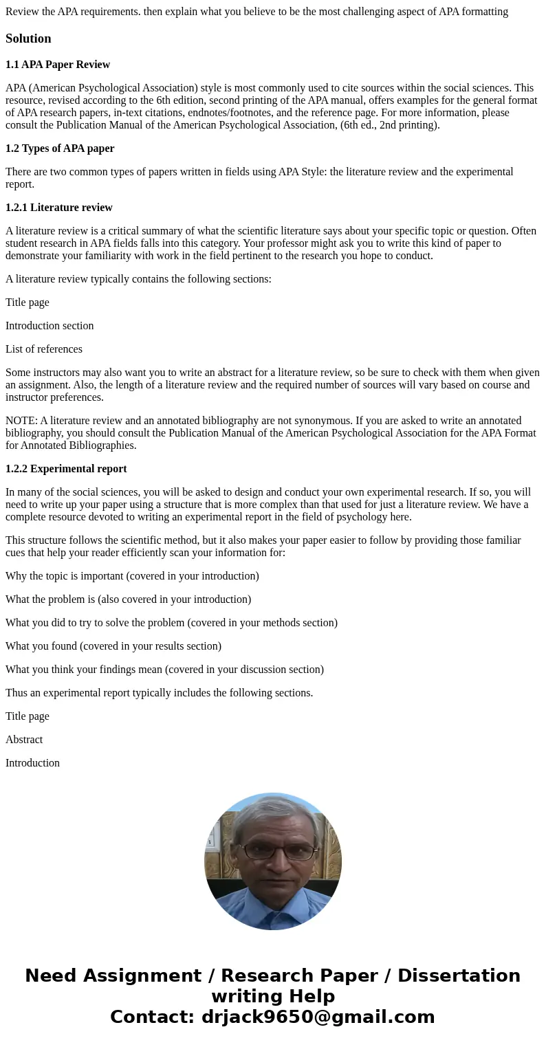 Review the APA requirements. then explain what you believe to be the most challenging aspect of APA formattingSolution1.1 APA Paper Review APA (American Psychol Review the APA requirements. then explain what you believe to be the most challenging aspect of APA formattingSolution1.1 APA Paper Review APA (American Psychol