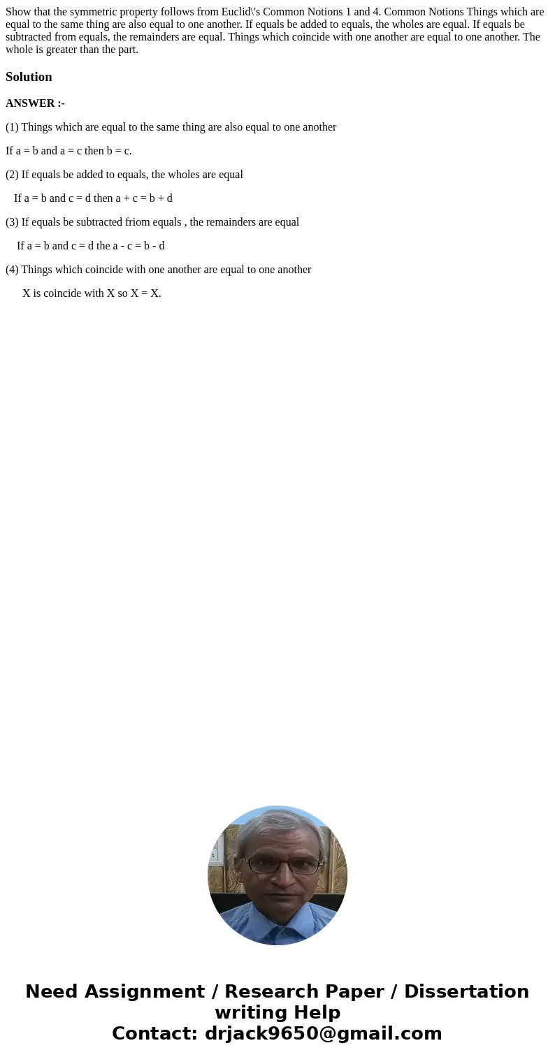 Show that the symmetric property follows from Euclid\'s Common Notions 1 and 4. Common Notions Things which are equal to the same thing are also equal to one a  Show that the symmetric property follows from Euclid\'s Common Notions 1 and 4. Common Notions Things which are equal to the same thing are also equal to one a
