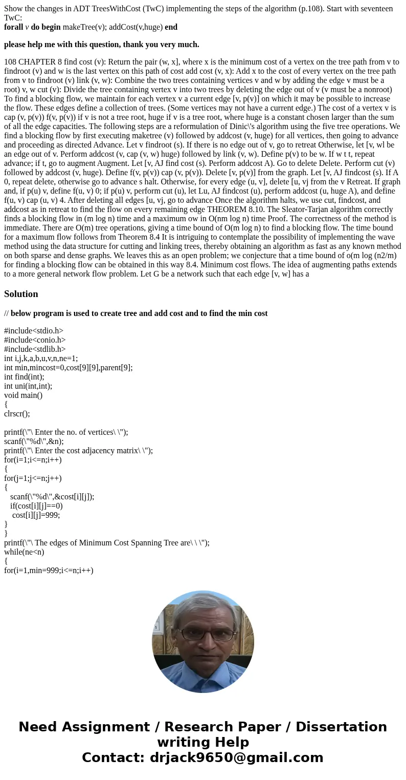 Show the changes in ADT TreesWithCost (TwC) implementing the steps of the algorithm (p.108). Start with seventeen TwC: forall v do begin makeTree(v); addCost(v, Show the changes in ADT TreesWithCost (TwC) implementing the steps of the algorithm (p.108). Start with seventeen TwC: forall v do begin makeTree(v); addCost(v,
