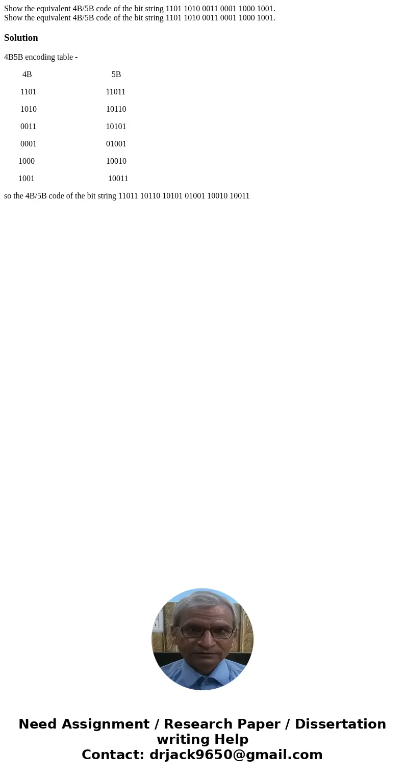 Show the equivalent 4B/5B code of the bit string 1101 1010 0011 0001 1000 1001. Show the equivalent 4B/5B code of the bit string 1101 1010 0011 0001 1000 1001.  Show the equivalent 4B/5B code of the bit string 1101 1010 0011 0001 1000 1001. Show the equivalent 4B/5B code of the bit string 1101 1010 0011 0001 1000 1001.