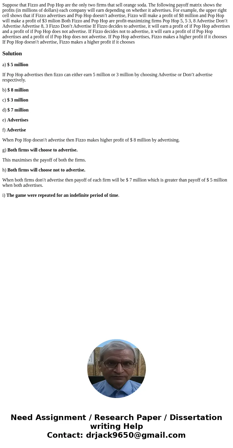 Suppose that Fizzo and Pop Hop are the only two firms that sell orange soda. The following payoff matrix shows the profits (in millions of dollars) each compan  Suppose that Fizzo and Pop Hop are the only two firms that sell orange soda. The following payoff matrix shows the profits (in millions of dollars) each compan