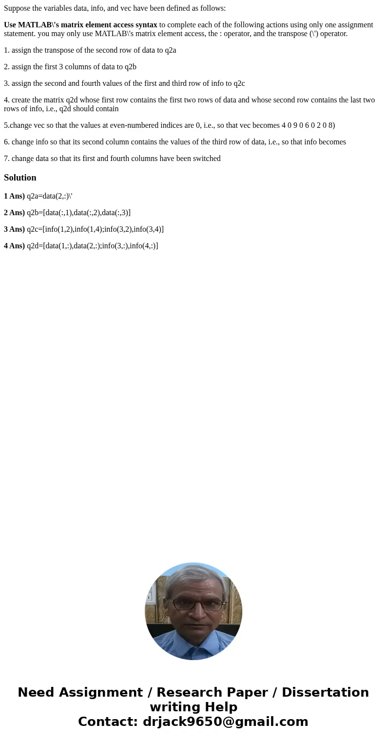 Suppose the variables data, info, and vec have been defined as follows: Use MATLAB\'s matrix element access syntax to complete each of the following actions usi Suppose the variables data, info, and vec have been defined as follows: Use MATLAB\'s matrix element access syntax to complete each of the following actions usi