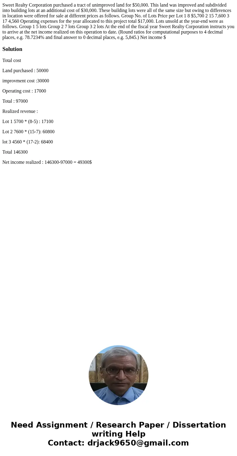 Sweet Realty Corporation purchased a tract of unimproved land for $50,000. This land was improved and subdivided into building lots at an additional cost of $30 Sweet Realty Corporation purchased a tract of unimproved land for $50,000. This land was improved and subdivided into building lots at an additional cost of $30