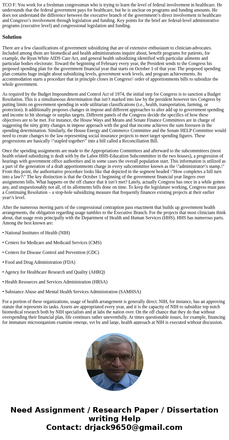TCO F: You work for a freshman congressman who is trying to learn the level of federal involvement in healthcare. He understands that the federal government pay TCO F: You work for a freshman congressman who is trying to learn the level of federal involvement in healthcare. He understands that the federal government pay