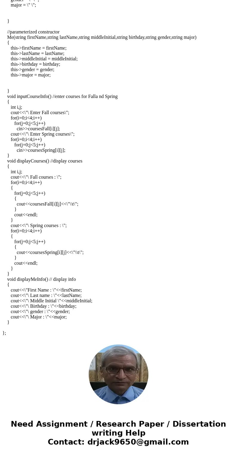 The assignment is to write a program that implements a C++ class that represents you (as an individual). 1) The name of the class should be Me. 2) The class sho The assignment is to write a program that implements a C++ class that represents you (as an individual). 1) The name of the class should be Me. 2) The class sho